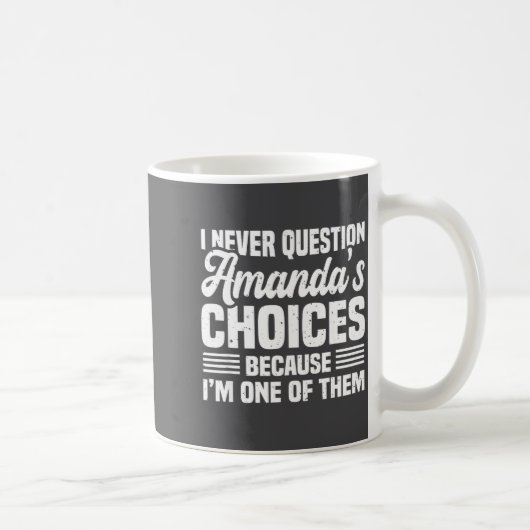 Mug I Never Question Amanda's Choices Funny Husband Wi (Droite)