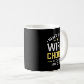 Mug I Never Question My Wife's Choices Because I'm One (Devant droit)