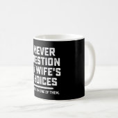 Mug I Never question My Wife's Choices Because I'm One (Devant droit)