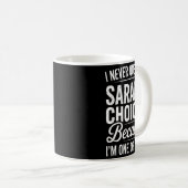 Mug I Never Question Sarah’s Choices - Sarah D Name (Devant droit)