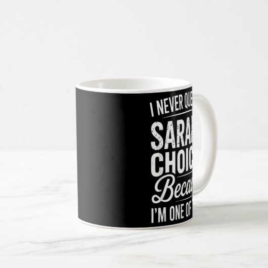 Mug I Never Question Sarah’s Choices - Sarah D Name (Devant droit)