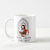 Mug I Never Said That Funny Christian Sarcasm Jesus Me (Gauche)