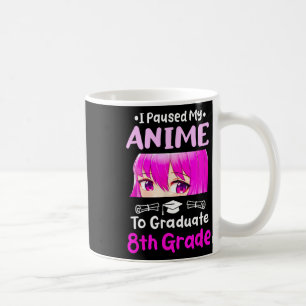 Mug I Pause My Anime 8e Grade Graduation 2025 Otaku