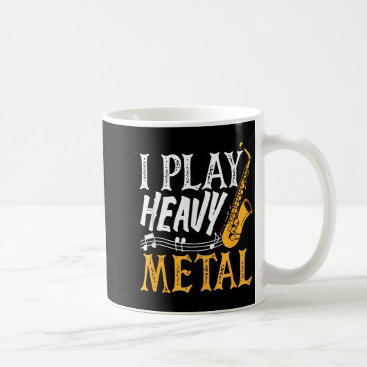 Mug I Play Heavy Metal Saxophone Saxophonist  (Droite)