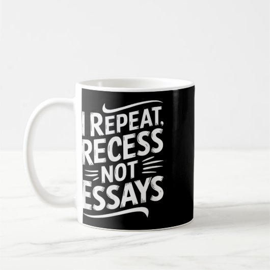Mug I Repeat Recess Not Essays (Gauche)