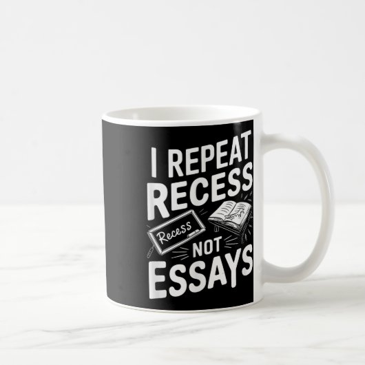 Mug I Repeat Recess Recess Not Essays  (Droite)
