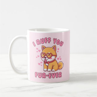 Mug I Ruff You Fur-ever - Shiba Inu Valentine Cute Dog