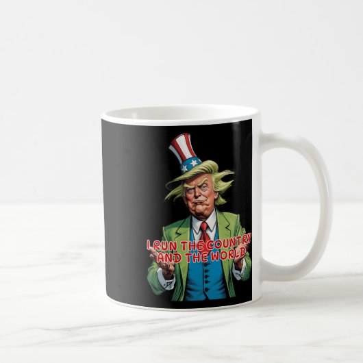Mug I Run The Country And The World Funny Trump (Droite)