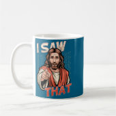 Mug I Saw That Funny Jesus Humor Sarcastic Jesus Quote (Gauche)