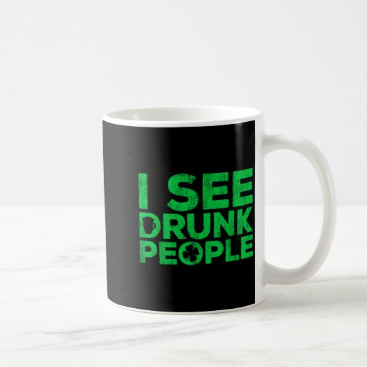 Mug I See Drunk People Shirt Irish Men Wome St Patrick (Droite)