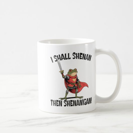 Mug I Shall Shenan Then Shenanigan Cute Quest Frog  (Droite)