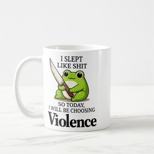 Mug I Slept Like Funny Frog Choosing Violence Tee (Gauche)