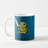 Mug I Slept Like So Today Will Be Choosing Violence Tu (Gauche)