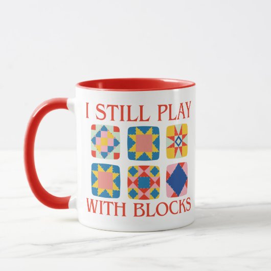 Mug I Still Play With Blocks Quilt Funny Quilting (Gauche)