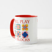 Mug I Still Play With Blocks Quilt Funny Quilting (Devant gauche)