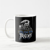 Mug I Still Play with Trains, Steam Engine Railroad (Gauche)