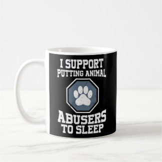 Mug I Support Putting Animal Abusers
