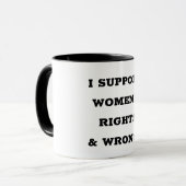 Mug I Support Women's Rights and Wrongs (Devant gauche)