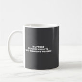 Mug I Suprt Women's Rights And Wrongs Funny Aesthetic (Gauche)