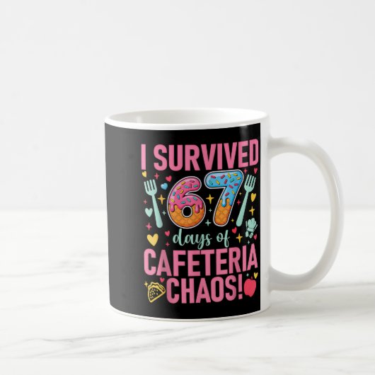 Mug I Survived 67 Days Of Cafeteria Chaos Lunch Lady S (Droite)
