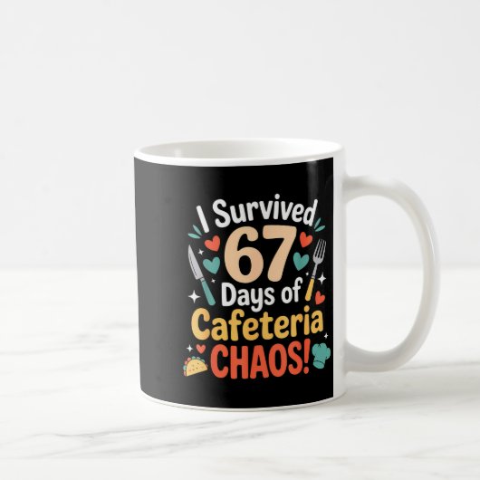 Mug I Survived 67 Days Of Cafeteria Chaos Staff Lunch (Droite)