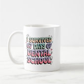 Mug I Survived 67 Days Of Dental School Students Teach (Gauche)
