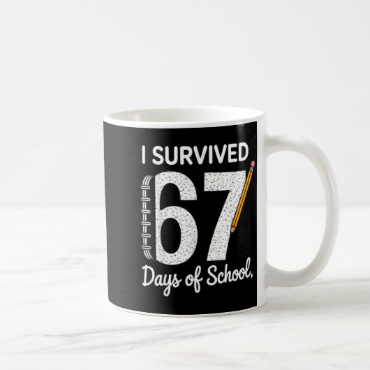 Mug I Survived 67 Days Of School  (Droite)