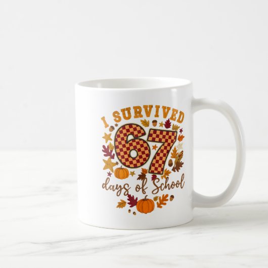 Mug I Survived 67 Days Of School Funny 6 7 Teachers Th (Droite)