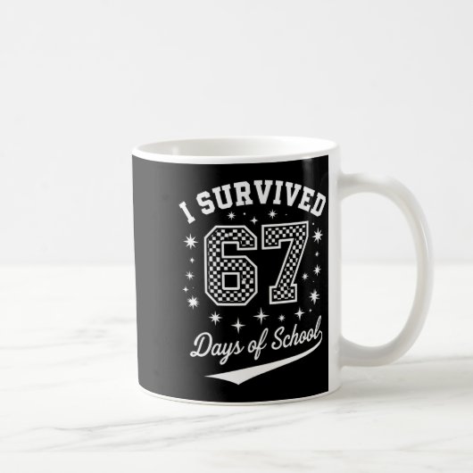 Mug I Survived 67 Days Of School Funny Student Teacher (Droite)
