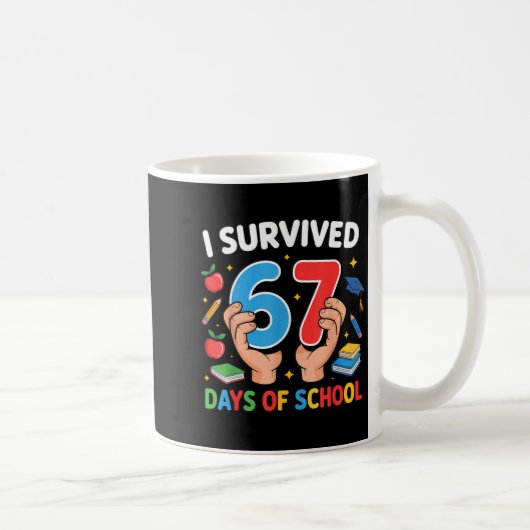 Mug I Survived 67 Days Of School Six Seven  (Droite)
