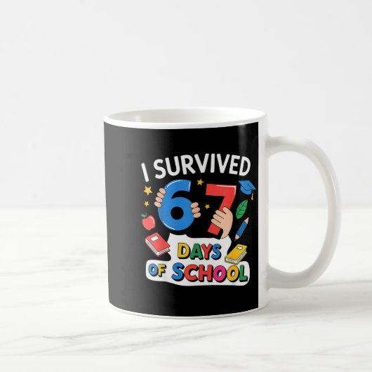 Mug I Survived 67 Days Of School Six Seven 6 7 (Droite)