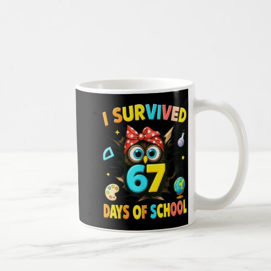 Mug I Survived 67 Days Of School Six Seven Teachers St (Droite)
