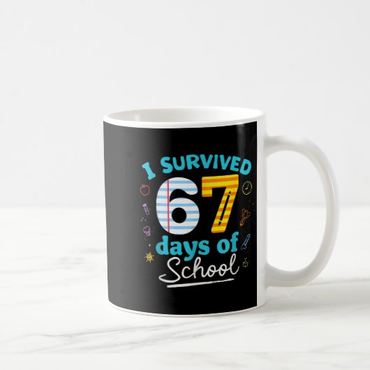 Mug I Survived 67 Days Of School Students Teachers Six (Droite)