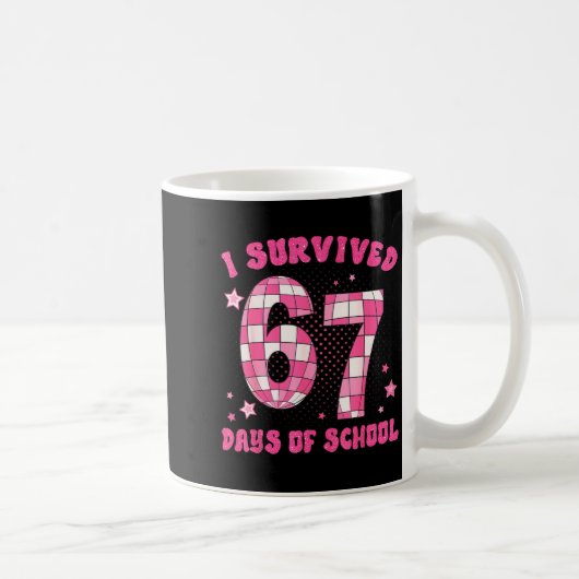 Mug I Survived 67 Days Of School Teachers Students Six (Droite)