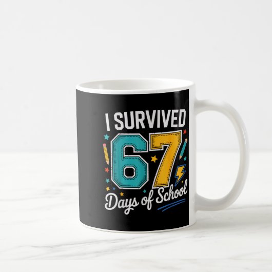 Mug I Survived 67 Days Of School Teachers Students Six (Droite)
