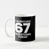 Mug I Survived 67 Questions Today Funny Teacher Six Se (Gauche)