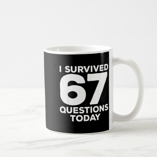 Mug I Survived 67 Questions Today Funny Teacher Six Se (Droite)