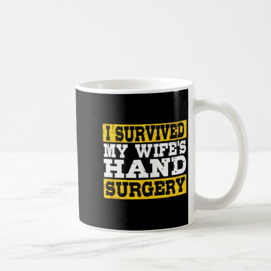 Mug I Survived My Wife's Hand Surgery Funny Recovery  (Droite)