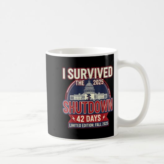 Mug I Survived The 2025 Shutdown Funny Litical Quote  (Droite)