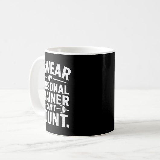 Mug I Swear My Trainer Can’t Count Funny Gym Sarcasm (Devant gauche)