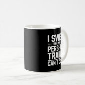 Mug I Swear My Trainer Can’t Count Funny Lifting Quote (Devant droit)