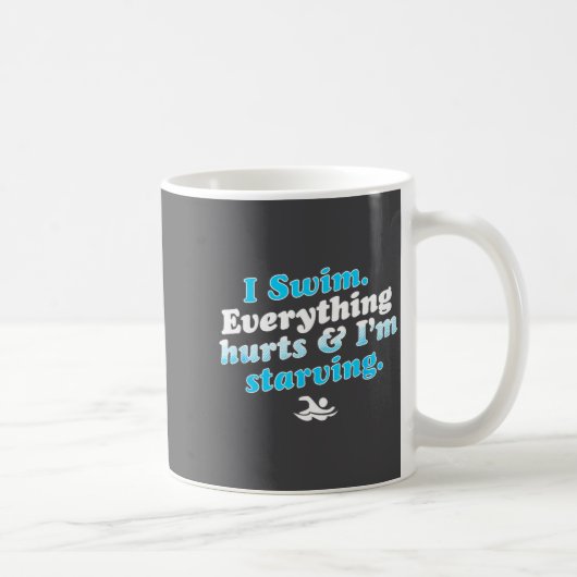 Mug I Swim Funny Swimmer Quote  (Droite)