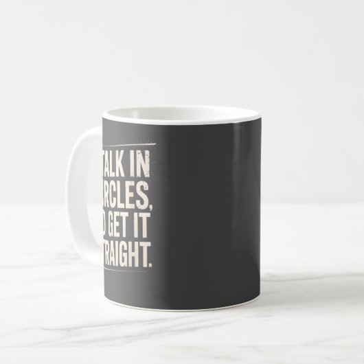 Mug I Talk In Circles So Get It Straight Funny Sarcast (Devant gauche)