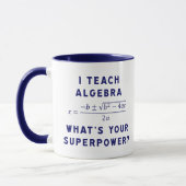 Mug I Teach Algebra / What's Your Superpower (Gauche)