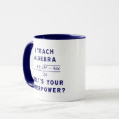 Mug I Teach Algebra / What's Your Superpower (Devant gauche)