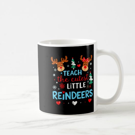 Mug I Teach The Cutest Little Reindeers Teacher Christ (Droite)