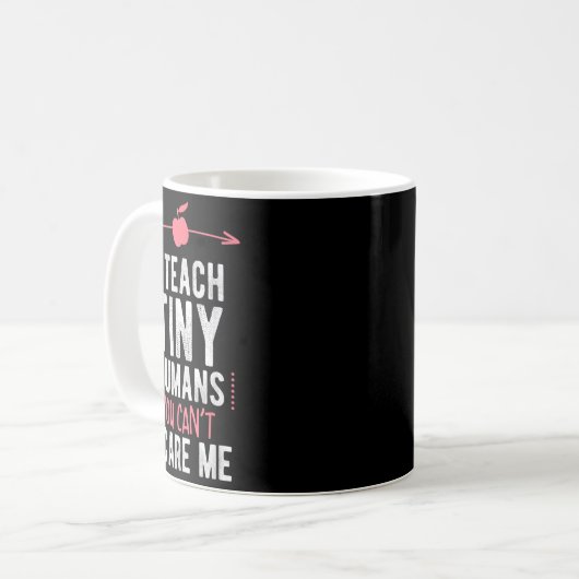 Mug I Teach Tiny Humans You Cant E Me Preschool (Devant gauche)