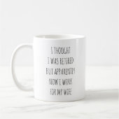 Mug I thought I was Retired funny (Gauche)