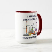 Mug I Told a Chemistry Joke – There Was No Reaction (Devant droit)