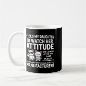 Mug I Told My Daughter To Watch Her Attitude Funny Cat (Gauche)